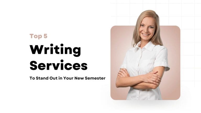 Check Out the Top 5 Writing Services To Stand Out in Your New Semester