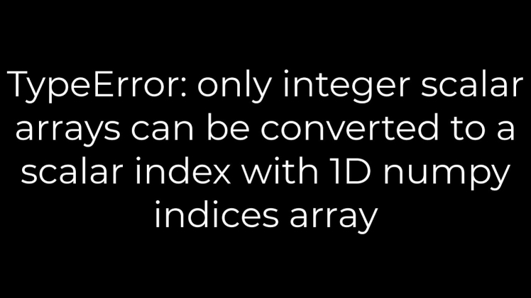 Only Integer Scalar Arrays Can Be Converted to a Scalar Index